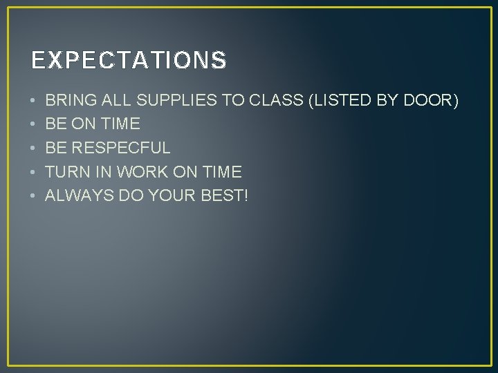 EXPECTATIONS • • • BRING ALL SUPPLIES TO CLASS (LISTED BY DOOR) BE ON