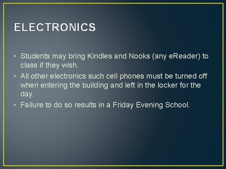 ELECTRONICS • Students may bring Kindles and Nooks (any e. Reader) to class if