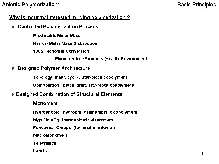 Anionic Polymerization: Basic Principles Why is industry interested in living polymerization ? ● Controlled