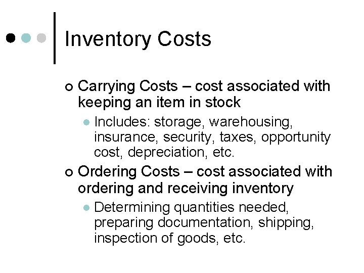 Inventory Costs ¢ Carrying Costs – cost associated with keeping an item in stock