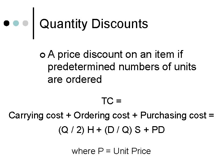 Quantity Discounts ¢A price discount on an item if predetermined numbers of units are