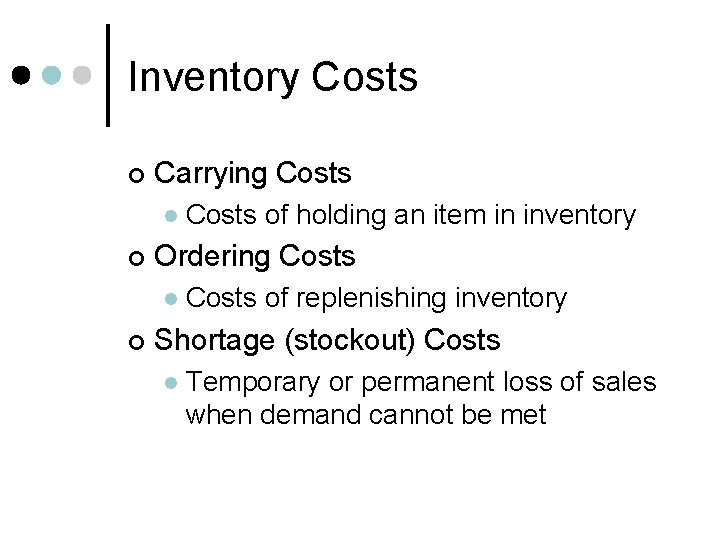 Inventory Costs ¢ Carrying Costs l ¢ Ordering Costs l ¢ Costs of holding