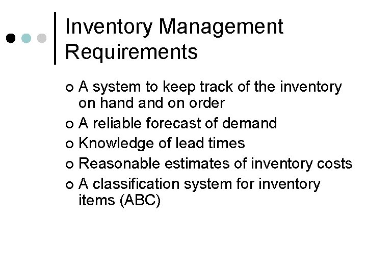 Inventory Management Requirements A system to keep track of the inventory on hand on