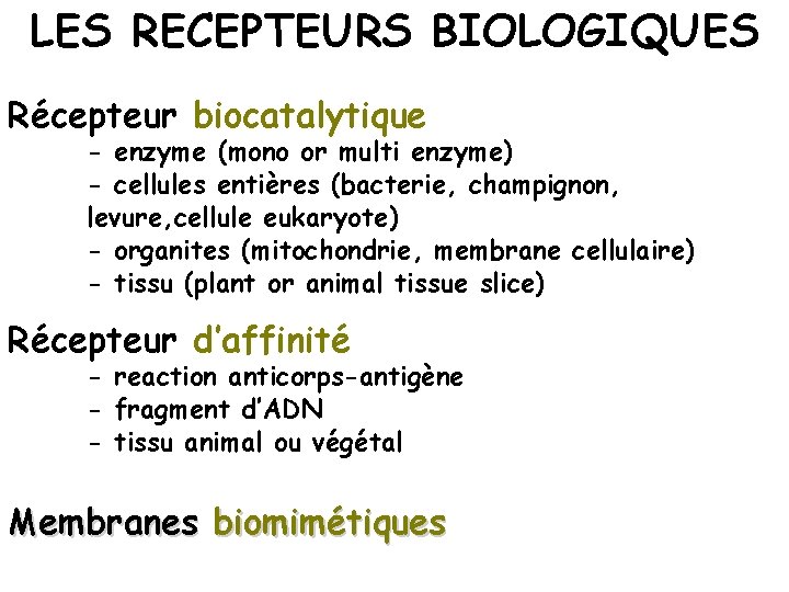 LES RECEPTEURS BIOLOGIQUES BIORECEPTOR Récepteur biocatalytique - enzyme (mono or multi enzyme) - cellules
