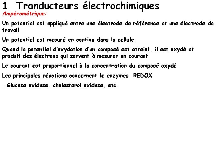 1. Tranducteurs électrochimiques Ampérométrique: Un potentiel est appliqué entre une électrode de référence et