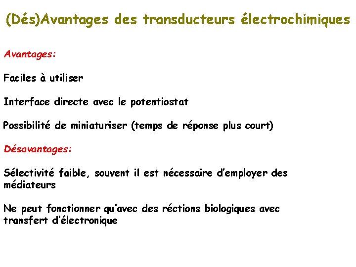 (Dés)Avantages des transducteurs électrochimiques Avantages: Faciles à utiliser Interface directe avec le potentiostat Possibilité