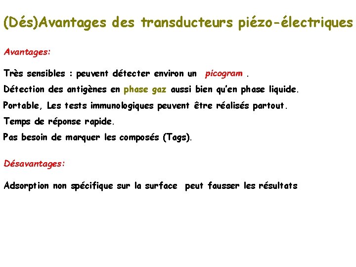 (Dés)Avantages des transducteurs piézo-électriques Avantages: Très sensibles : peuvent détecter environ un picogram. Détection