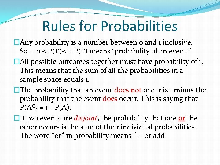 Rules for Probabilities �Any probability is a number between 0 and 1 inclusive. So…