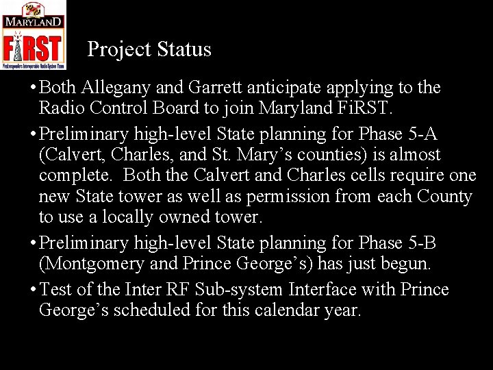 Project Status • Both Allegany and Garrett anticipate applying to the Radio Control Board