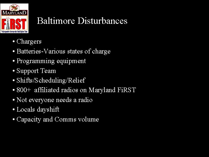 Baltimore Disturbances • Chargers • Batteries-Various states of charge • Programming equipment • Support