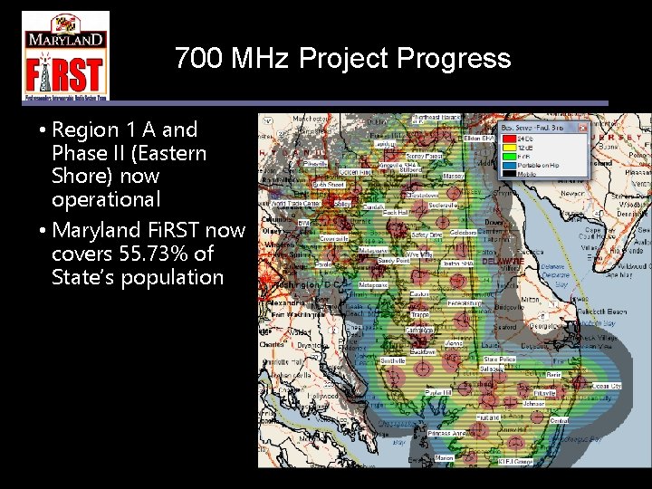 700 MHz Project Progress • Region 1 A and Phase II (Eastern Shore) now
