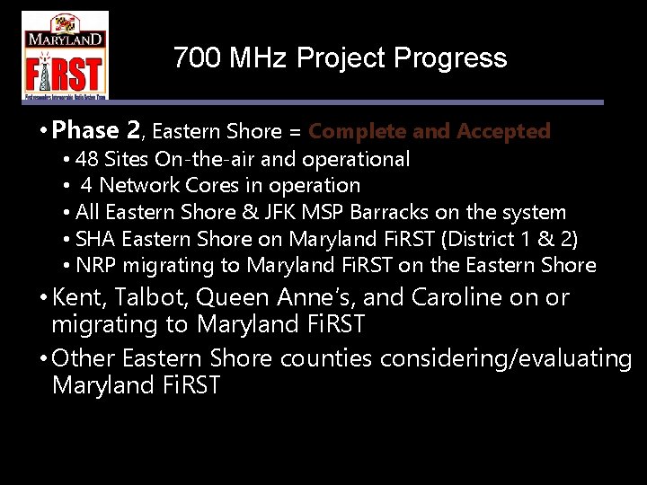 700 MHz Project Progress • Phase 2, Eastern Shore = Complete and Accepted •