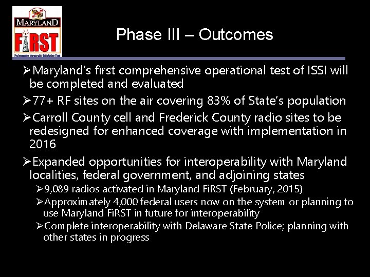 Phase III – Outcomes ØMaryland’s first comprehensive operational test of ISSI will be completed