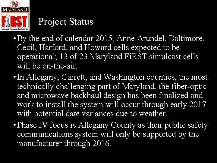 Project Status • By the end of calendar 2015, Anne Arundel, Baltimore, Cecil, Harford,