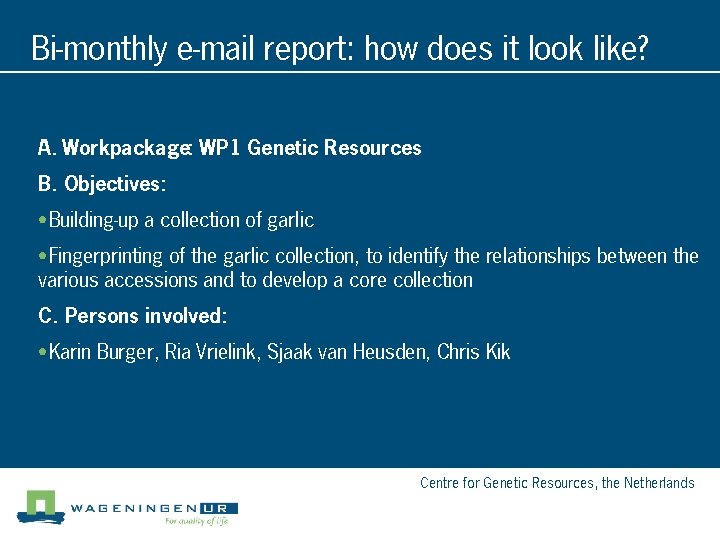 Bi-monthly e-mail report: how does it look like? A. Workpackage: WP 1 Genetic Resources