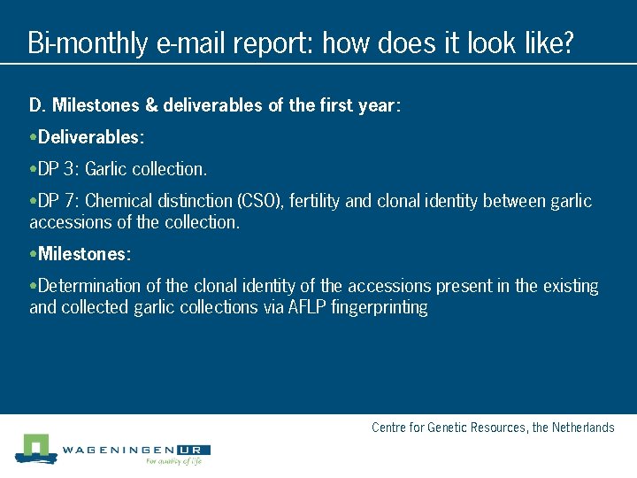 Bi-monthly e-mail report: how does it look like? D. Milestones & deliverables of the