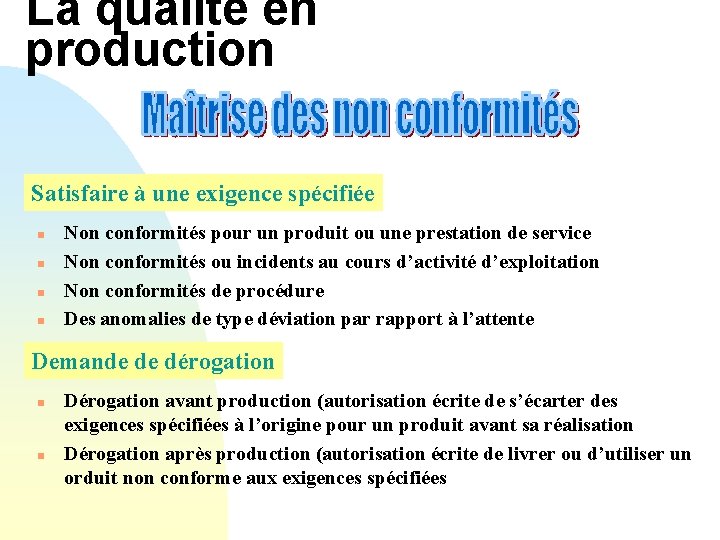 La qualité en production Satisfaire à une exigence spécifiée n n Non conformités pour