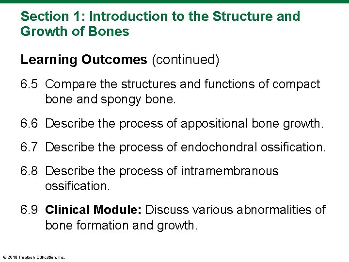 Section 1: Introduction to the Structure and Growth of Bones Learning Outcomes (continued) 6.