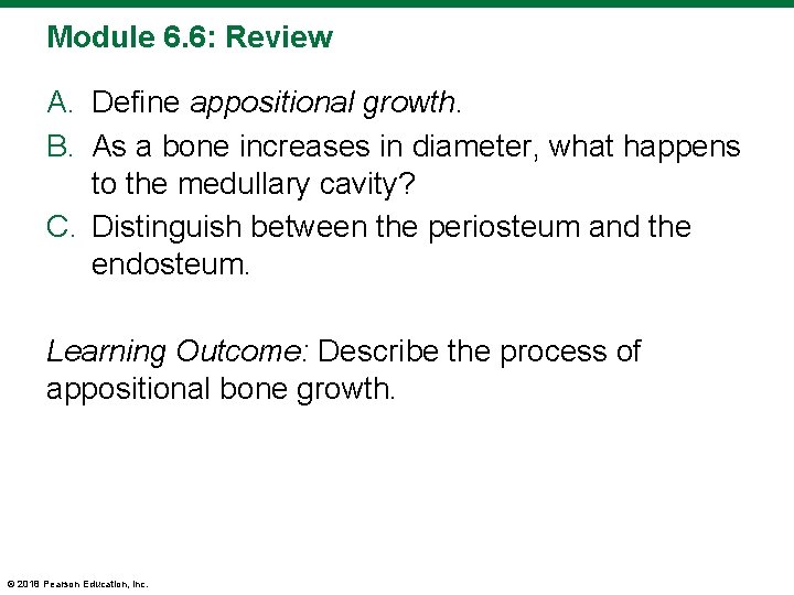 Module 6. 6: Review A. Define appositional growth. B. As a bone increases in