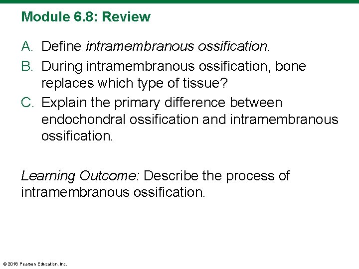 Module 6. 8: Review A. Define intramembranous ossification. B. During intramembranous ossification, bone replaces
