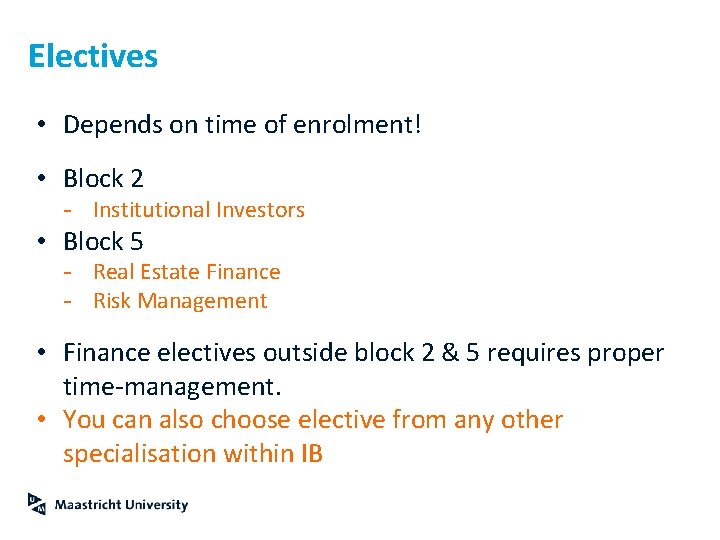 Electives • Depends on time of enrolment! • Block 2 - Institutional Investors •