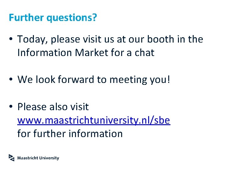 Further questions? • Today, please visit us at our booth in the Information Market