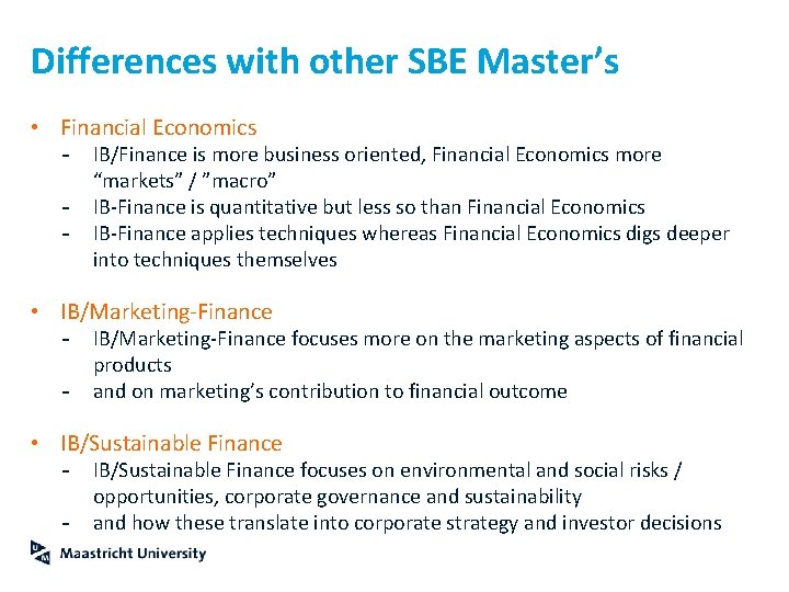 Differences with other SBE Master’s • Financial Economics - IB/Finance is more business oriented,