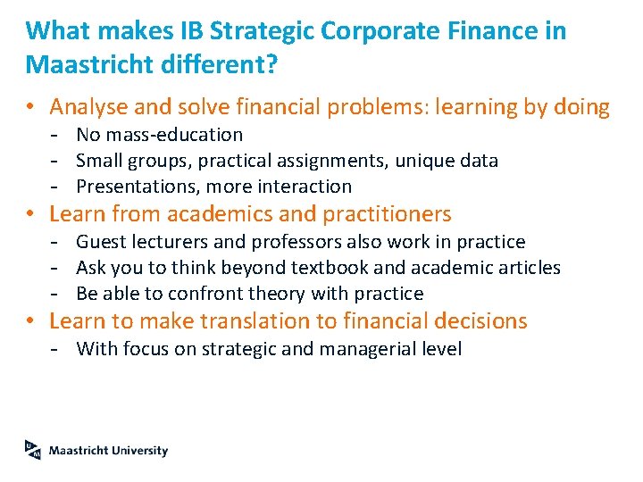 What makes IB Strategic Corporate Finance in Maastricht different? • Analyse and solve financial