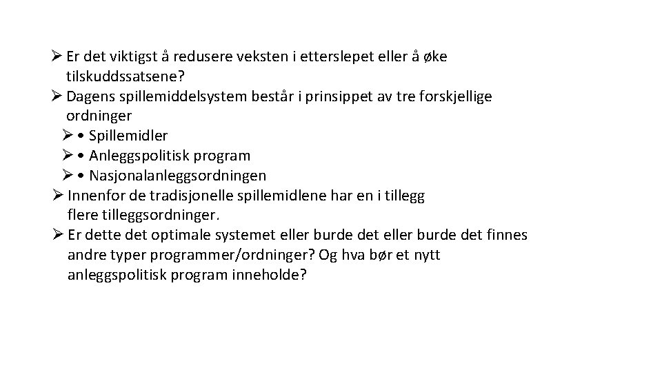 Ø Er det viktigst å redusere veksten i etterslepet eller å øke tilskuddssatsene? Ø