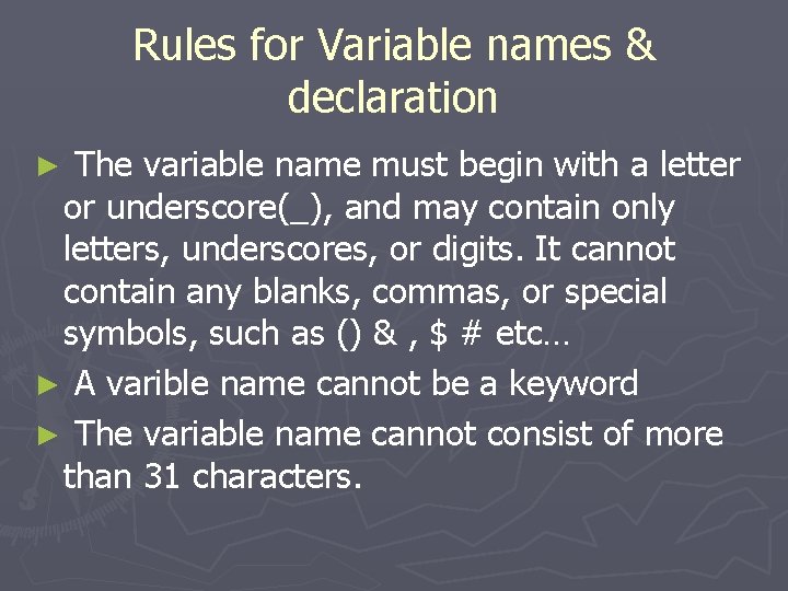 Rules for Variable names & declaration The variable name must begin with a letter