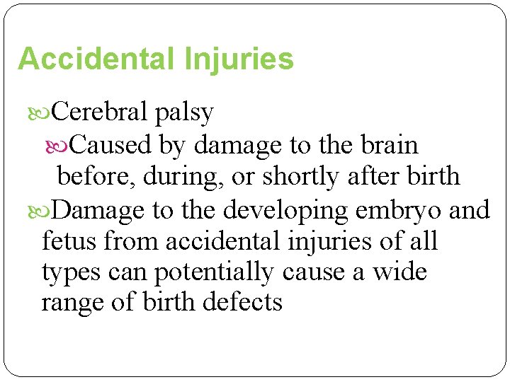 Accidental Injuries Cerebral palsy Caused by damage to the brain before, during, or shortly