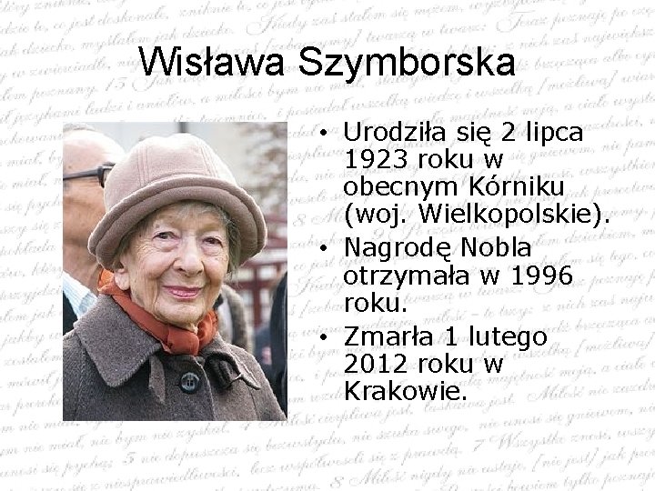 Wisława Szymborska • Urodziła się 2 lipca 1923 roku w obecnym Kórniku (woj. Wielkopolskie).