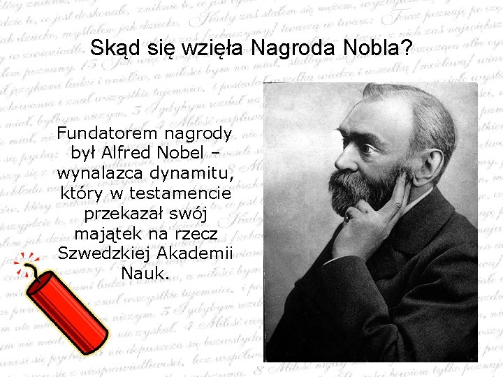 Skąd się wzięła Nagroda Nobla? Fundatorem nagrody był Alfred Nobel – wynalazca dynamitu, który