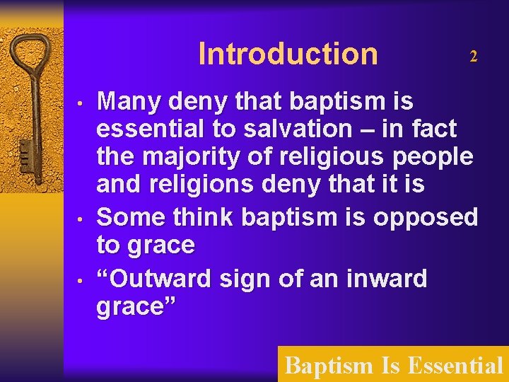 Introduction • • • 2 Many deny that baptism is essential to salvation –