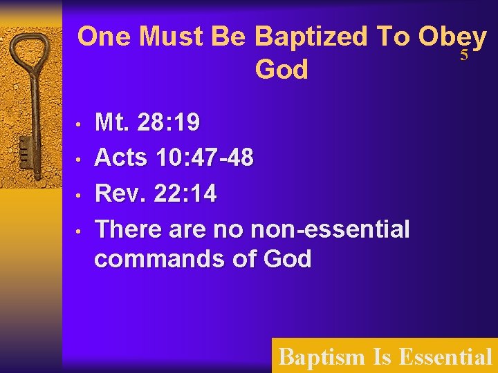 One Must Be Baptized To Obey 5 God • • Mt. 28: 19 Acts