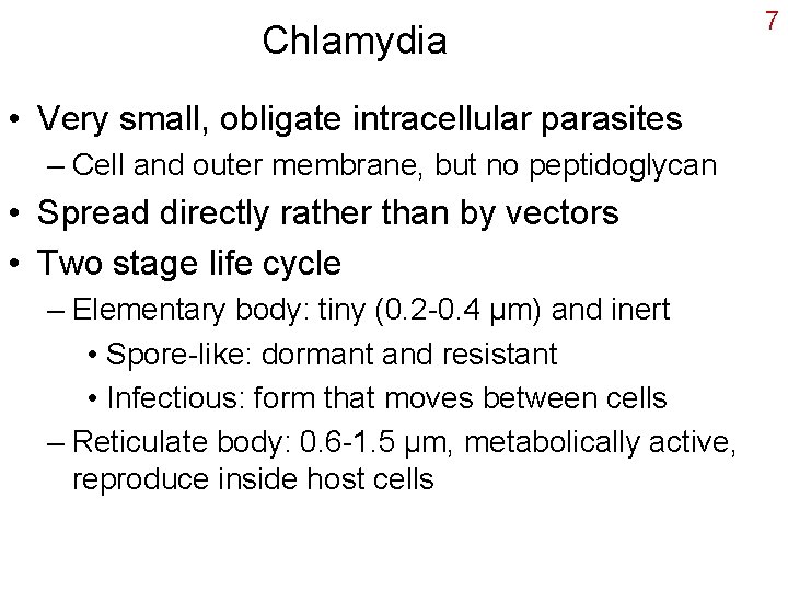 Chlamydia • Very small, obligate intracellular parasites – Cell and outer membrane, but no