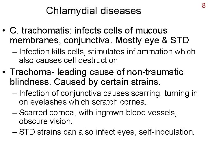 Chlamydial diseases • C. trachomatis: infects cells of mucous membranes, conjunctiva. Mostly eye &