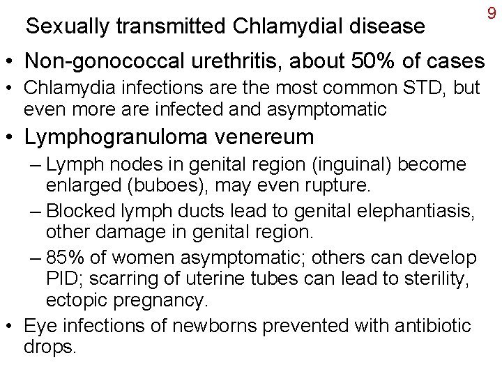 Sexually transmitted Chlamydial disease • Non-gonococcal urethritis, about 50% of cases • Chlamydia infections