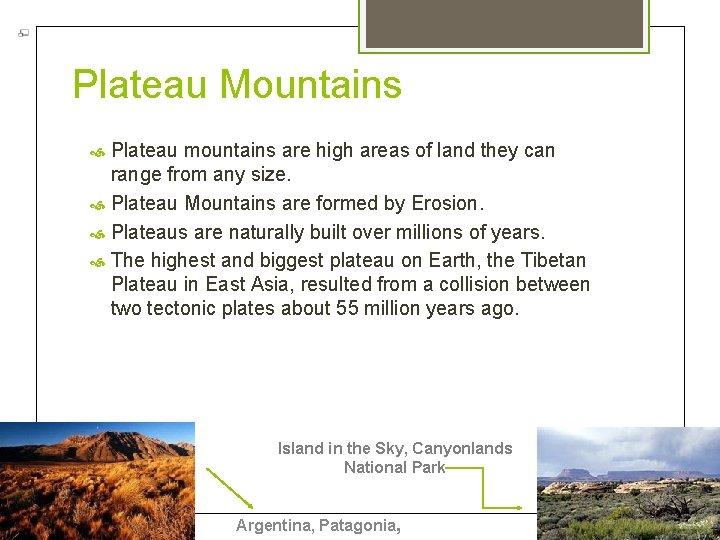 Plateau Mountains Plateau mountains are high areas of land they can range from any