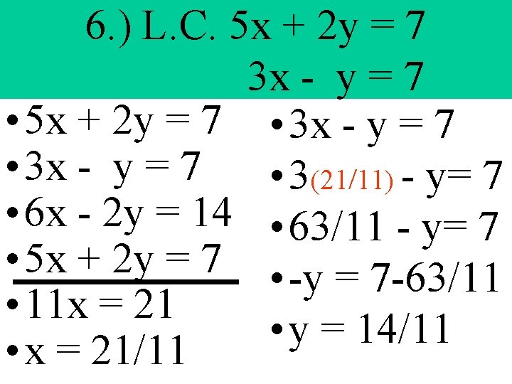 6. ) L. C. 5 x + 2 y = 7 3 x - 6. ) L. C. 5 x + 2 y = 7 3 x -