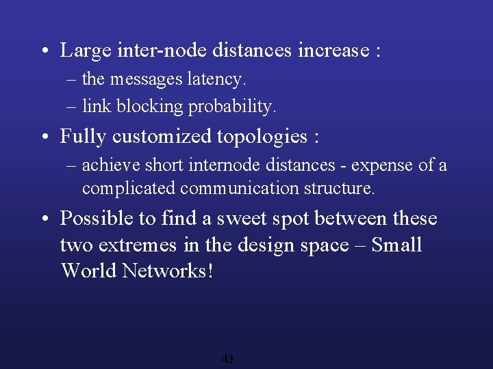  • Large inter-node distances increase : – the messages latency. – link blocking