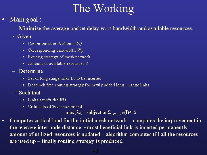The Working • Main goal : – Minimize the average packet delay w. r.