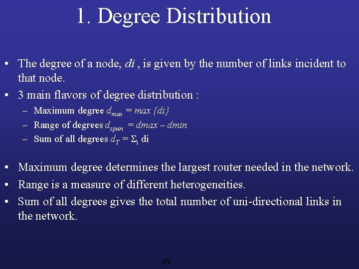 1. Degree Distribution • The degree of a node, di , is given by