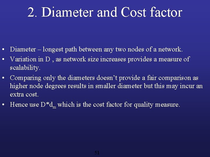 2. Diameter and Cost factor • Diameter – longest path between any two nodes