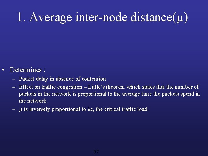 1. Average inter-node distance(µ) • Determines : – Packet delay in absence of contention