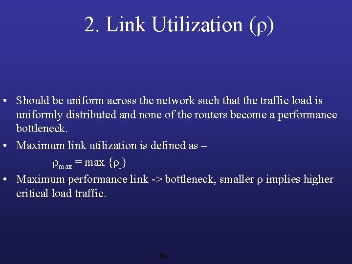 2. Link Utilization (ρ) • Should be uniform across the network such that the