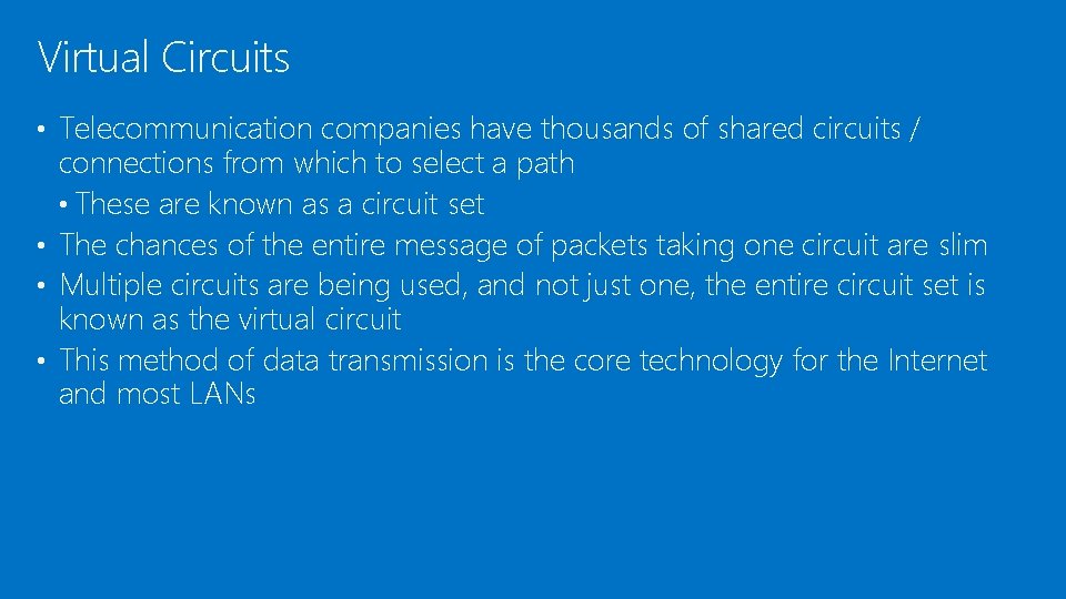 Virtual Circuits • Telecommunication companies have thousands of shared circuits / connections from which