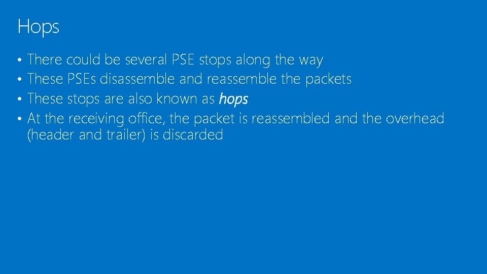Hops • • There could be several PSE stops along the way These PSEs