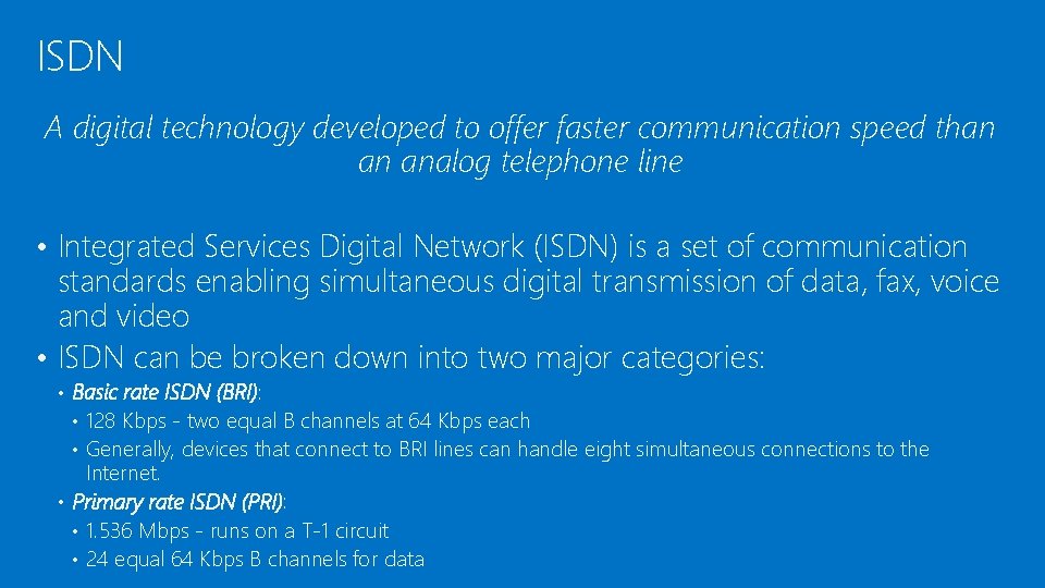 ISDN A digital technology developed to offer faster communication speed than an analog telephone