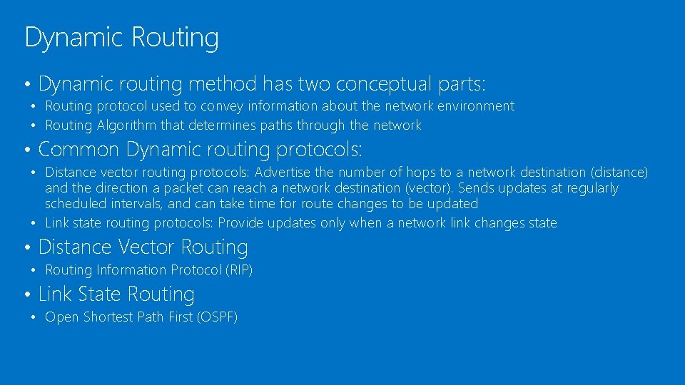 Dynamic Routing • Dynamic routing method has two conceptual parts: • Routing protocol used